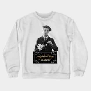 Buster Keaton Quotes: “All My Life I’ve Been Happiest When Folks Watching Me Said To Each Other, ‘Look At The Poor Dope, Wilya?” Crewneck Sweatshirt